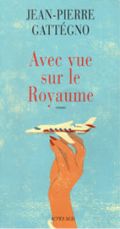 45 Avec vue sur le royaume Jean-Pierre Gattégno