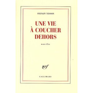 57 Une vie à coucher dehors Sylvain Tesson