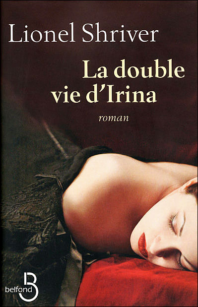 54 La double vie d'Irina Lionel Shriver