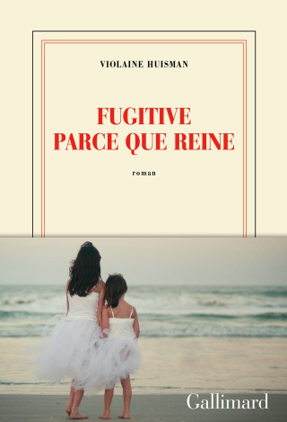 104 Fugitive parce que reine Violaine Huisman